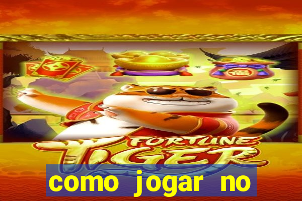 como jogar no tigre sem depositar